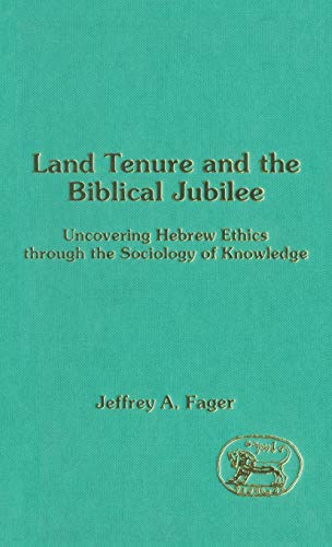 Land Tenure and the Biblical Jubilee Uncovering Hebrew Ethics through the Socio [Hardcover]
