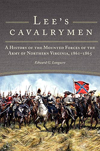 Lee's Cavalrymen A History Of The Mounted Forces Of The Army Of Northern Virgin [Paperback]