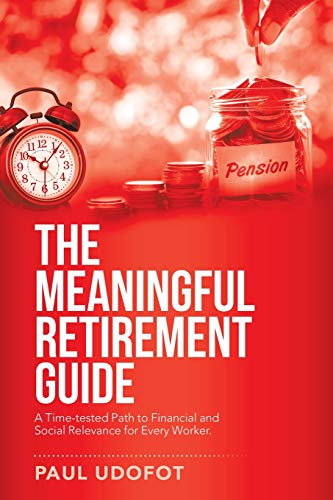 Meaningful Retirement Guide  A Time-Tested Path to Financial and Social Relevan [Paperback]