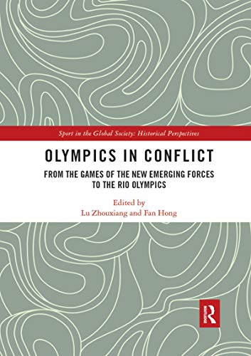 Olympics in Conflict From the Games of the New Emerging Forces to the Rio Olymp [Paperback]