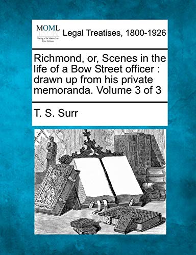 Richmond, or, Scenes in the life of a Bow Street officer  drawn up from his pri [Paperback]