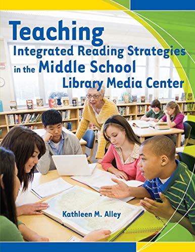 Teaching Integrated Reading Strategies in the Middle School Library Media Center [Paperback]