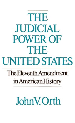 The Judicial Power of the United States The Eleventh Amendment in American Hist [Hardcover]