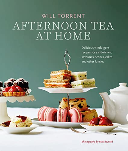 Afternoon Tea At Home Deliciously indulgent recipes for sandwiches, savouries,  [Hardcover]
