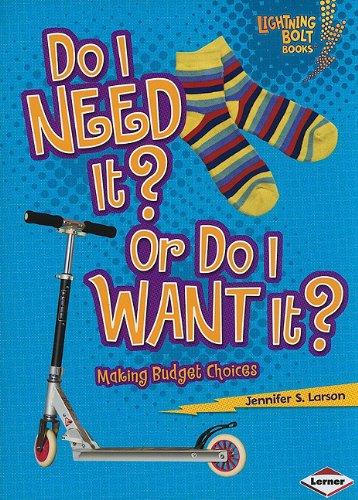 Do I Need It Or Do I Want It Making Budget Choices (lightning Bolt Books) [Paperback]
