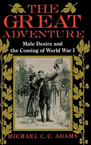 The Great Adventure Male Desire and the Coming of World War I [Hardcover]