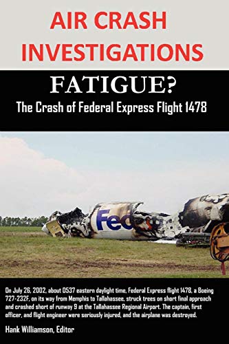 Air Crash Investigations Fatigue The Crash Of Federal Express Flight 1478 [Paperback]