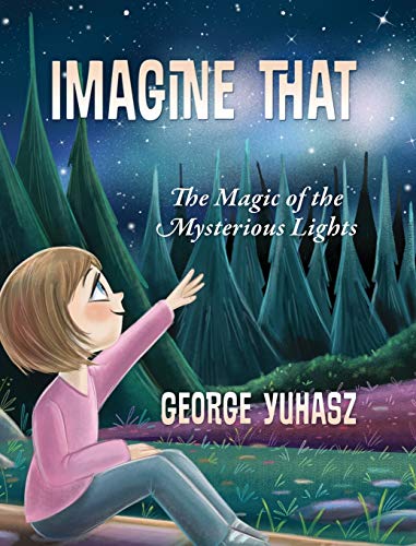 Imagine That  The Magic of the Mysterious Lights [Hardcover]