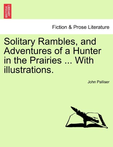 Solitary Rambles, and Adventures of a Hunter in the Prairies with Illustrations [Paperback]
