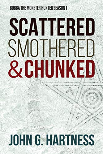 Scattered. Smothered, and Chunked - Bubba the Monster Hunter Season 1 [Paperback]