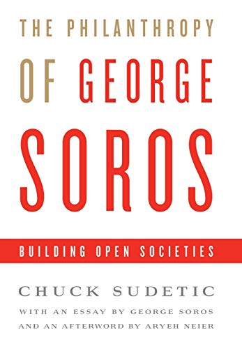 The Philanthropy of George Soros Building Open Societies [Hardcover]