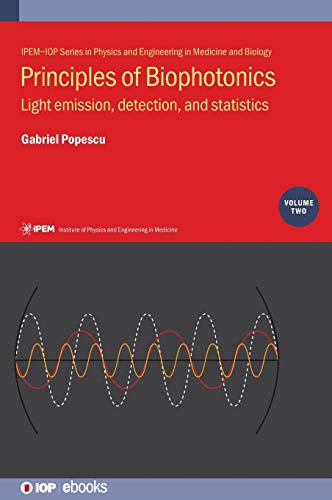 Principles of Biophotonics Light Emission, Detection, and Statistics [Hardcover]