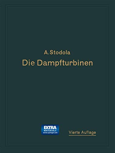 Die Dampfturbinen Mit einem Anhang ber die Aussichten der Wrmekraftmaschinen  [Paperback]