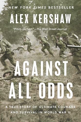 Against All Odds A True Story of Ultimate Courage and Survival in World War II [Paperback]
