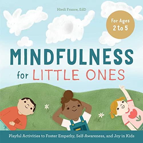Mindfulness for Little Ones Playful Activities to Foster Empathy, Self-Awarenes [Paperback]