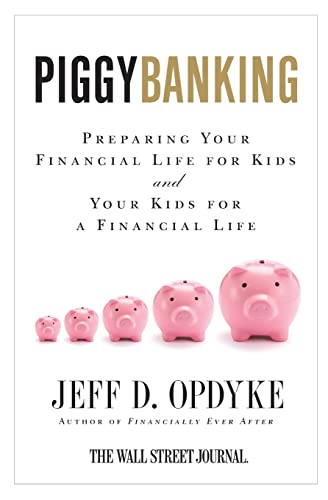 Piggybanking Preparing Your Financial Life for Kids and Your Kids for a Financi [Paperback]