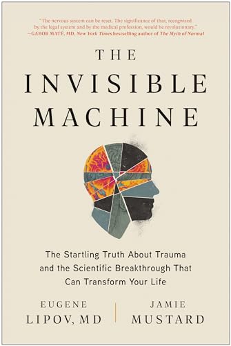 The Invisible Machine The Startling Truth About Trauma and the Scientific Break [Paperback]