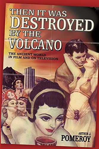 'Then it Was Destroyed by the Volcano' The Ancient World in Film and on Televis [Paperback]