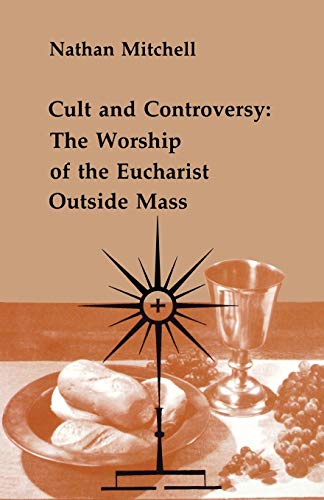 Cult And Controversy The Worship Of The Eucharist Outside Mass (studies In The  [Paperback]