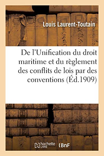 De L'unification Du Droit Maritime Et Du Reglement Des Conflits De Lois Par Des  [Paperback]