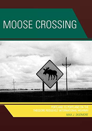 Moose Crossing Portland to Portland on the Theodore Roosevelt International Hig [Paperback]