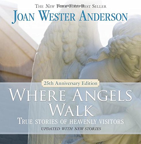 Where Angels Walk (25th Anniversary Edition) True Stories Of Heavenly Visitors [Paperback]
