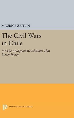 The Civil Wars in Chile (or The Bourgeois Revolutions that Never Were) [Hardcover]