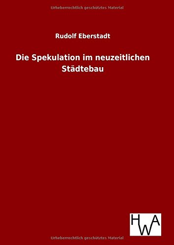 Die Spekulation Im Neuzeitlichen Stddtebau (german Edition) [Hardcover]