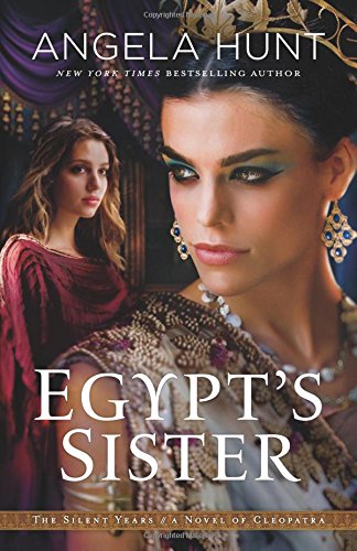 Egypt's Sister A Novel Of Cleopatra (the Silent Years) [Paperback]