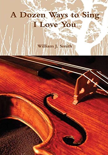 Dozen Ways to Sing I Love You [Hardcover]