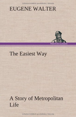 Easiest Way a Story of Metropolitan Life [Hardcover]