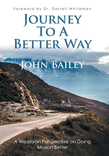 Journey To A Better Way A Wesleyan Perspective On Doing Mission Better [Hardcover]