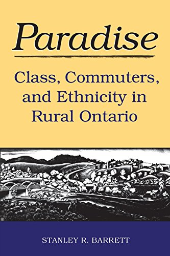 Paradise  Class, Commuters, and Ethnicity in Rural Ontario [Paperback]