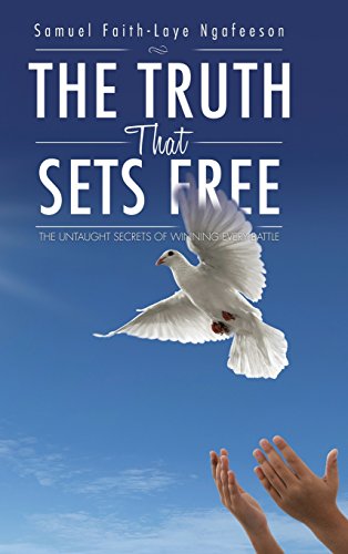 Truth That Sets Free  The Untaught Secrets of Winning Every Battle [Hardcover]