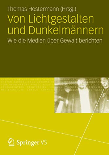Von Lichtgestalten und Dunkelmnnern Wie die Medien ber Gewalt berichten [Paperback]