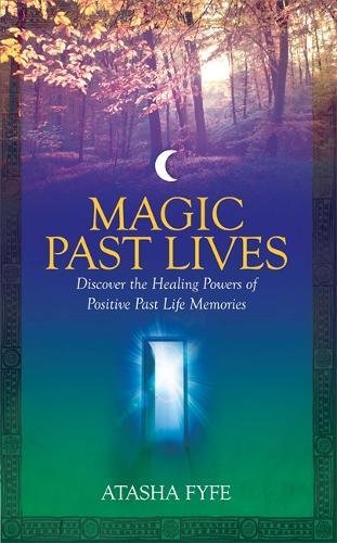 Magic Past Lives Discover The Healing Powers Of Positive Past Life Memories [Paperback]