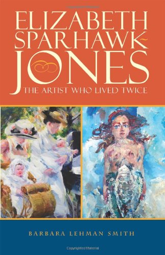 Elizabeth Sparhawk-Jones The Artist Who Lived Twice [Paperback]