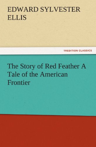 Story of Red Feather a Tale of the American Frontier [Paperback]