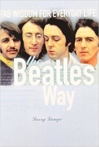 The Beatles Way Fab Wisdom for Everyday Life [Paperback]