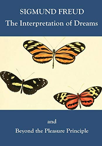 The Interpretation Of Dreams And Beyond The Pleasure Principle [Paperback]