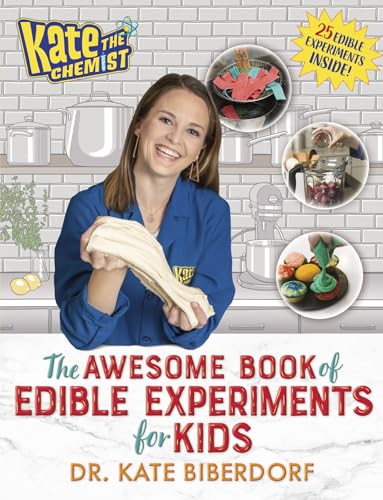Kate the Chemist The Awesome Book of Edible Experiments for Kids [Hardcover]