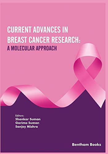 Current Advances in Breast Cancer Research  A Molecular Approach [Paperback]