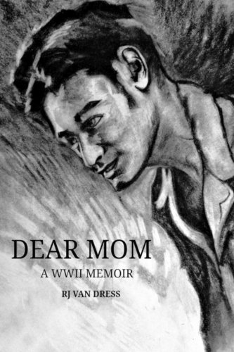 Dear Mom A Wwii Memoir [Paperback]