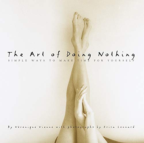 The Art of Doing Nothing Simple Ways to Make Time for Yourself [Hardcover]