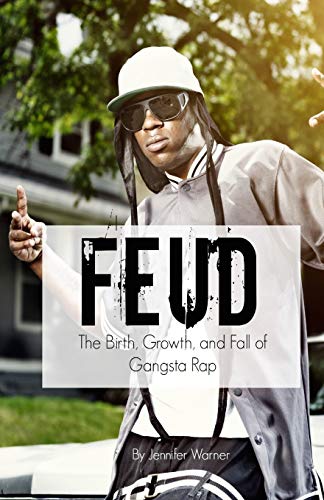 Feud The Birth, Growth, And Fall Of Gangsta Rap [Paperback]