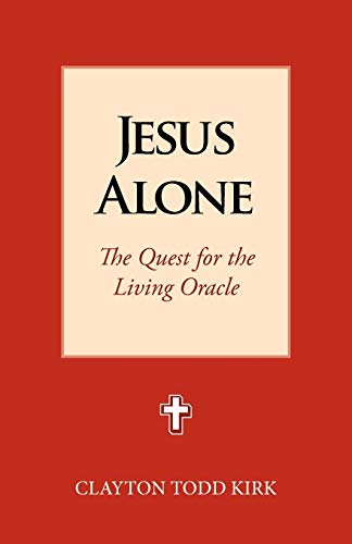 Jesus Alone The Quest For The Living Oracle [Paperback]