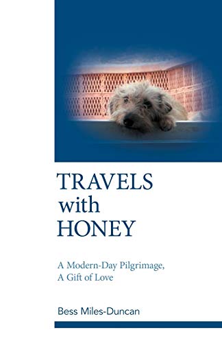 Travels with Honey  A Modern-Day Pilgrimage, a Gift of Love [Paperback]