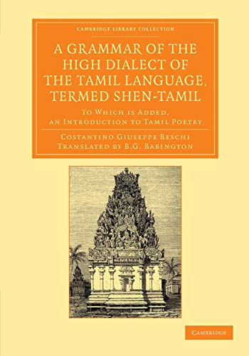 A Grammar of the High Dialect of the Tamil Language, Termed Shen-Tamil To Which [Paperback]