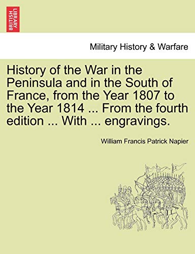 History of the War in the Peninsula and in the South of France, from the Year 18 [Paperback]