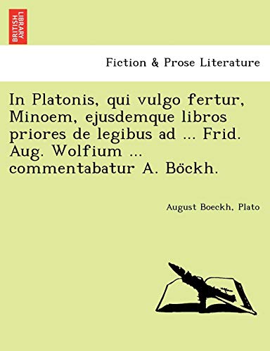 In Platonis, Qui Vulgo Fertur, Minoem, Ejusdemque Libros Priores de Legibus Ad . [Paperback]